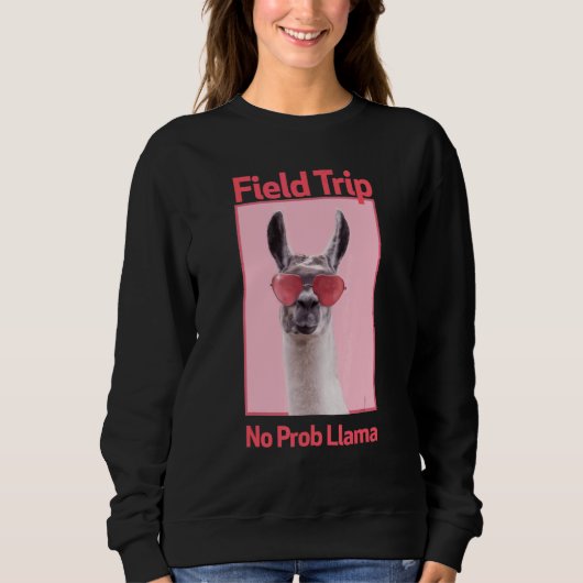 Sweatshirt Field Trip No Prob Llama Fun Field Day Enseignants (Devant)