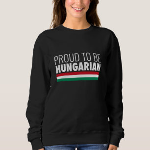 Sweatshirt Fier D'Être Hongrois Hongrie Drapeau