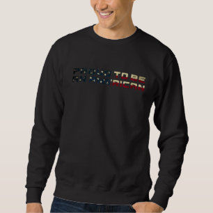 Sweatshirt Fier D'Être Un Américain