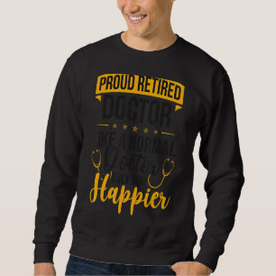 Sweatshirt Fier Retraité Docteur Médicale Happier Docteur Ret