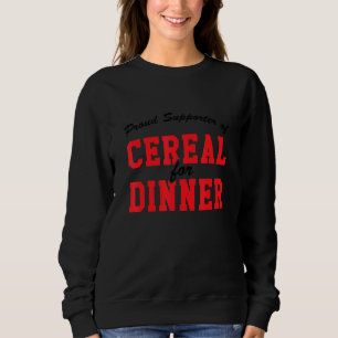 Sweatshirt Fier Supporter De Céréales Pour Le Dîner, Travaill
