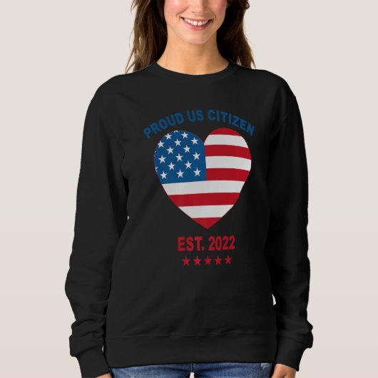 Sweatshirt Fier Us Citizen 2022 American Flag Heart New Usa (Devant)