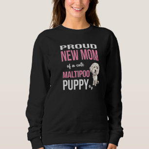Sweatshirt Fière Nouvelle Maman D'Un Mignonne Maltipoo Chien