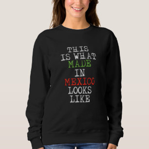 Sweatshirt Fierté mexicaine C'est ce qui a fait Mexico Design