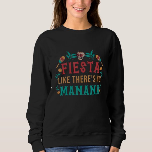 Sweatshirt Fiesta Like There Is No Manana Mexico (Devant)