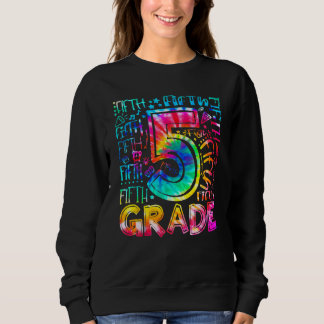 Sweatshirt Fifth Grade Tie Dye 5th Grade Back To School Teach