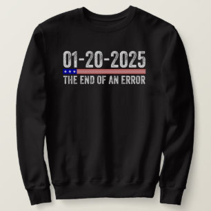 Sweatshirt Fin du T-shirt d'erreur 20 janvier 2025 Inaugurati