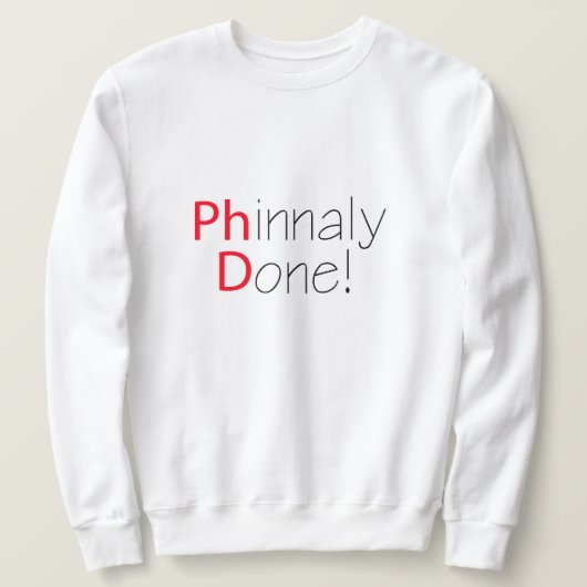 Sweatshirt Fini Phinally Funny Diplôme Phd (Design devant)
