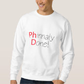 Sweatshirt Fini Phinally Funny Diplôme Phd (Devant)