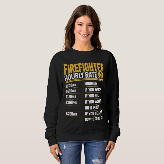 Sweatshirt Firefighter Hourly Rate Firefighting Fireman (Devant entier)