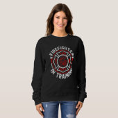 Sweatshirt Firefighter In Training Funny Fireman Firefighting (Devant entier)