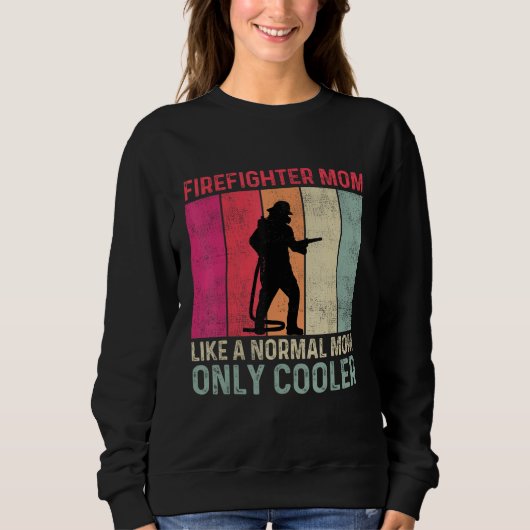 Sweatshirt Firefighter Mom Like A Normal Mom Only Cooler Moth (Devant)