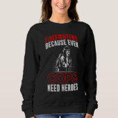Sweatshirt Firefighters Because Even Cops Need Heroes For Men (Devant)