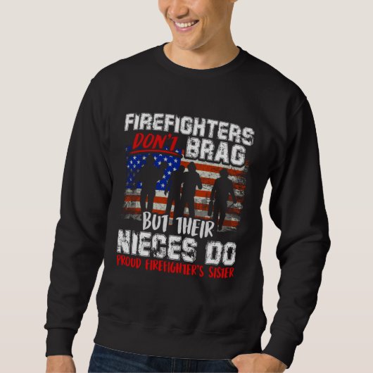 Sweatshirt Firefighters Don t Brag Proud Firefighter Sister F (Devant)