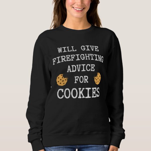 Sweatshirt Firefighting Advice For Cookies Fireman  Firefight (Devant)