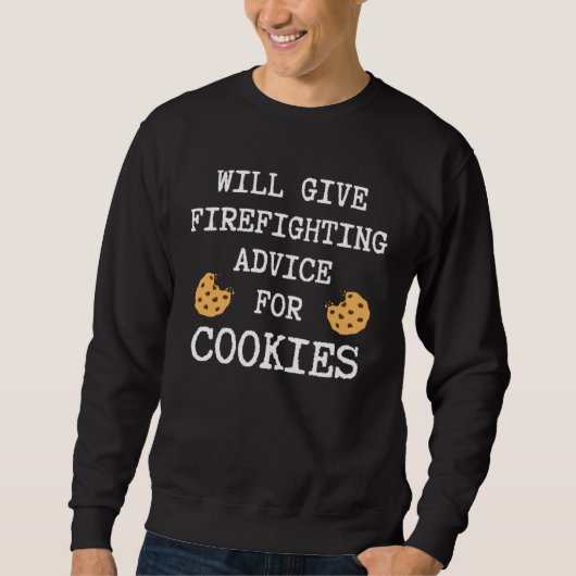 Sweatshirt Firefighting Advice For Cookies Fireman Firefight (Devant)