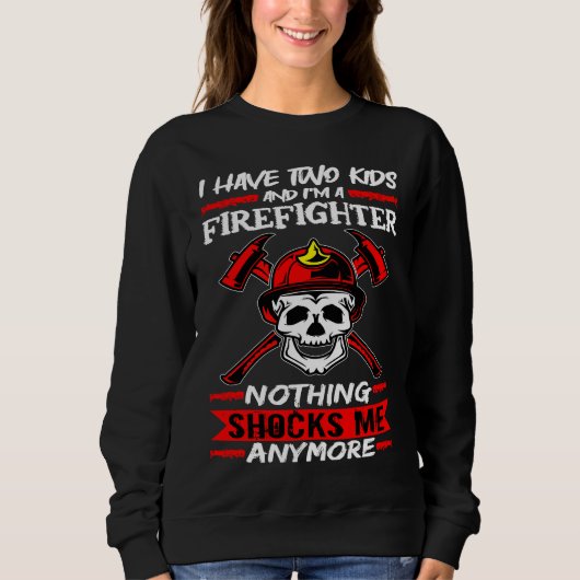 Sweatshirt Fireman I Have Two Kids And I'm A Firefighter Fire (Devant)
