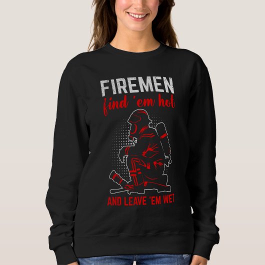 Sweatshirt Firemen Find Em Hot And Leave Em Wet Brave For Men (Devant)