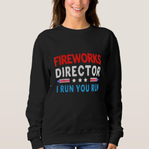 Sweatshirt Firework Director Je Exécute 4 juillet Exécuter