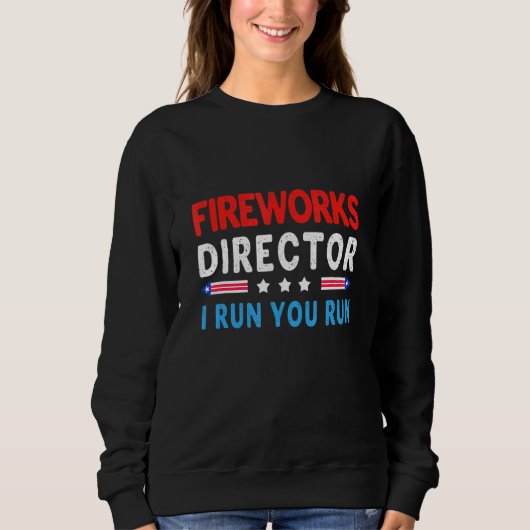 Sweatshirt Firework Director Je Exécute 4 juillet Exécuter (Devant)