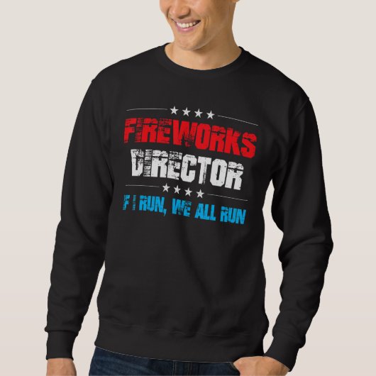 Sweatshirt Firework Director Si J'Exécute Nous Exécutons Tous (Devant)