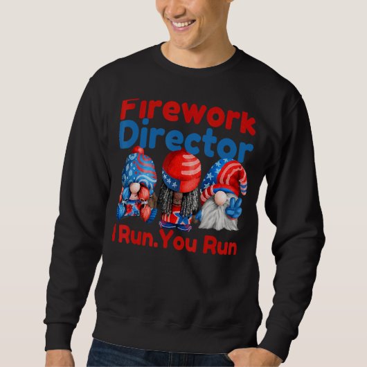 Sweatshirt Firework Director Si J'Exécute Vous Exécutez Gnome (Devant)