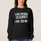 Sweatshirt firework security i run, you run (Devant)