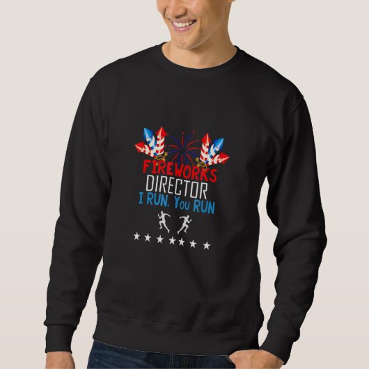 Sweatshirt Fireworks Director I Run Vous Exécutez 4 juillet _ (Devant)