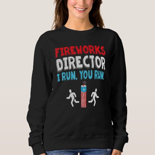 Sweatshirt Fireworks Director I Run Vous Exécutez 4 juillet _ (Devant)