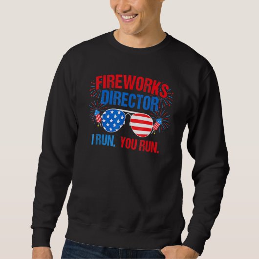 Sweatshirt Fireworks Director I Run Vous Exécutez 4 juillet (Devant)
