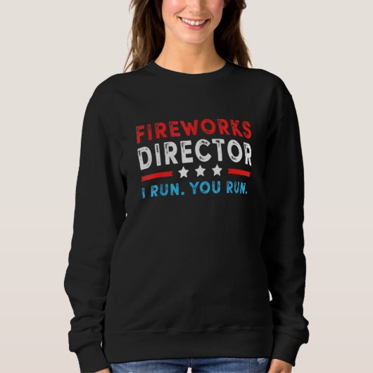Sweatshirt Fireworks Director I Run Vous Exécutez 4 juillet (Devant)