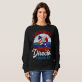 Sweatshirt Fireworks Director I Run Vous Exécutez 4 juillet A (Devant entier)