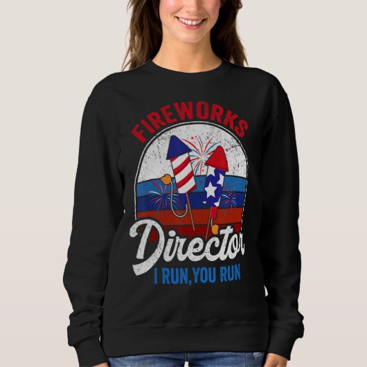 Sweatshirt Fireworks Director I Run Vous Exécutez 4 juillet A (Devant)