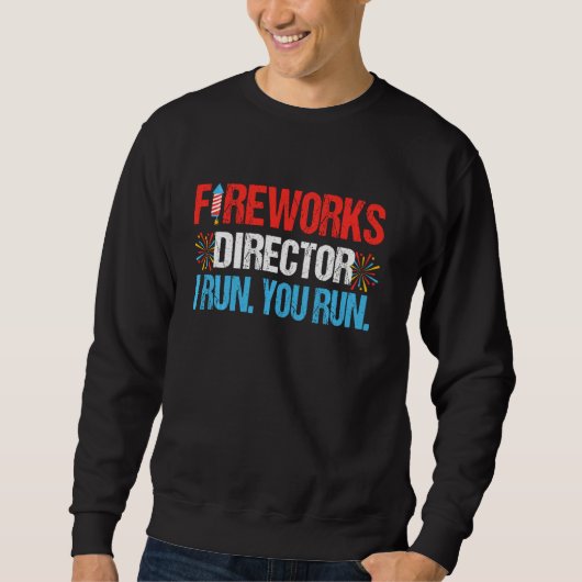 Sweatshirt Fireworks Director I Run Vous Exécutez 4 juillet E (Devant)