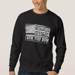Sweatshirt Fireworks Director I Run Vous Exécutez 4 juillet G