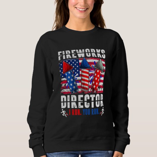 Sweatshirt Fireworks Director I Run Vous Exécutez 4 juillet p (Devant)