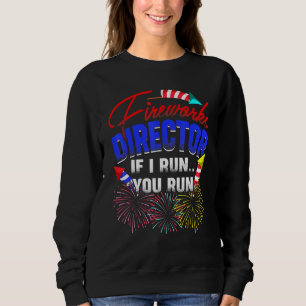 Sweatshirt Fireworks Director I Run Vous Exécutez Pyrotechnie