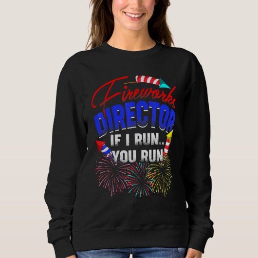 Sweatshirt Fireworks Director I Run Vous Exécutez Pyrotechnie (Devant)