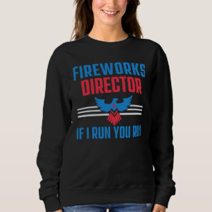 SWEATSHIRT FIREWORKS DIRECTOR - SI JE VOUS EXÉCUTE - 4 JUILLE