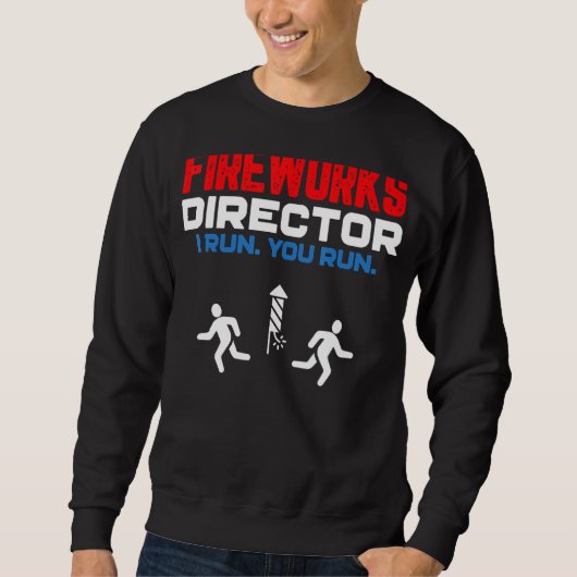Sweatshirt Fireworks Director Si J'Exécute Vous Exécutez 4 ju (Devant)