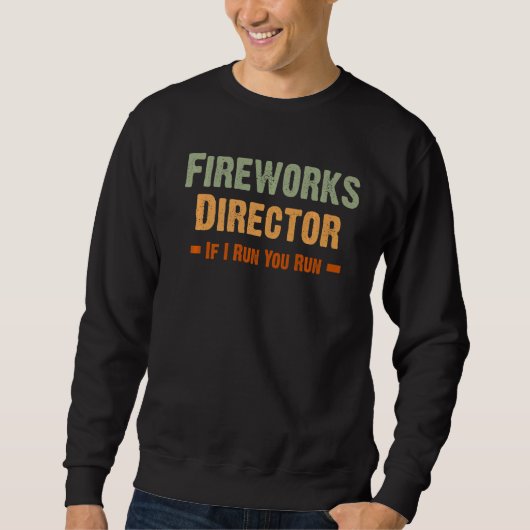 Sweatshirt Fireworks Director Si J'Exécute Vous Exécutez 4 ju (Devant)