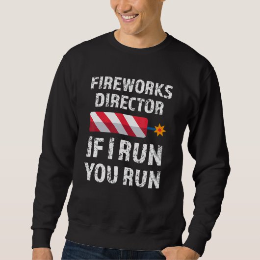 Sweatshirt Fireworks Director Si J'Exécute Vous Exécutez 4 ju (Devant)