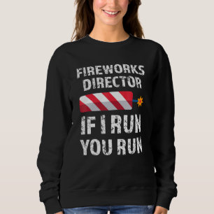 Sweatshirt Fireworks Director Si J'Exécute Vous Exécutez 4 ju