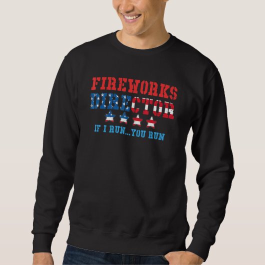 Sweatshirt Fireworks Director Si J'Exécute Vous Exécutez 4 ju (Devant)