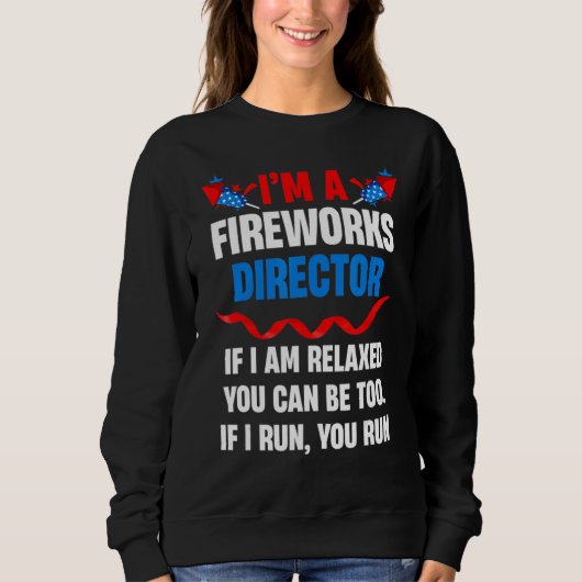 Sweatshirt Fireworks Director Si J'Exécute Vous Exécutez 4 ju (Devant)