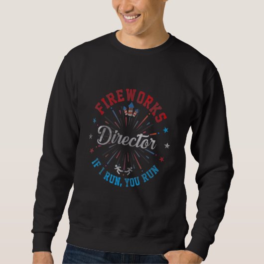 Sweatshirt Fireworks Director Si J'Exécute Vous Exécutez 4 ju (Devant)