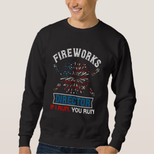 Sweatshirt Fireworks Director Si J'Exécute Vous Exécutez 4 ju