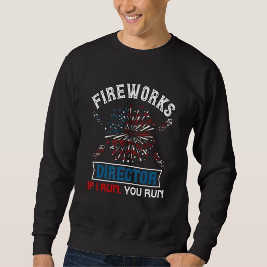 Sweatshirt Fireworks Director Si J'Exécute Vous Exécutez 4 ju (Devant)
