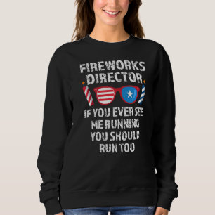 Sweatshirt Fireworks Director Si Vous Voyez 4 juillet
