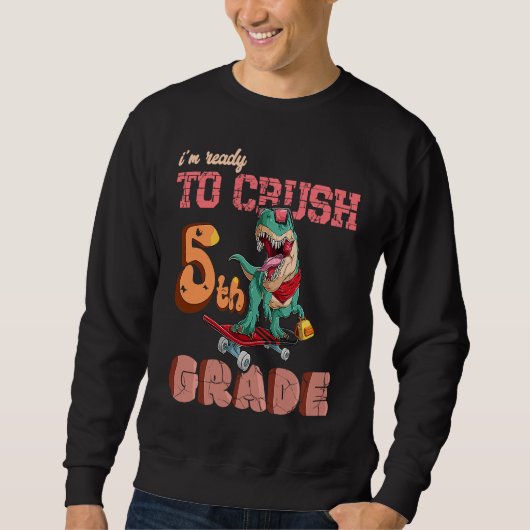 Sweatshirt First Day Of School Ready To crush 5th grade Trex (Devant)